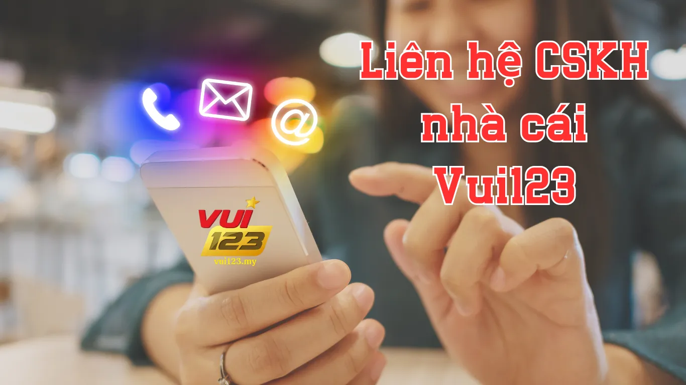 Những điều cần lưu ý khi liên hệ Vui123