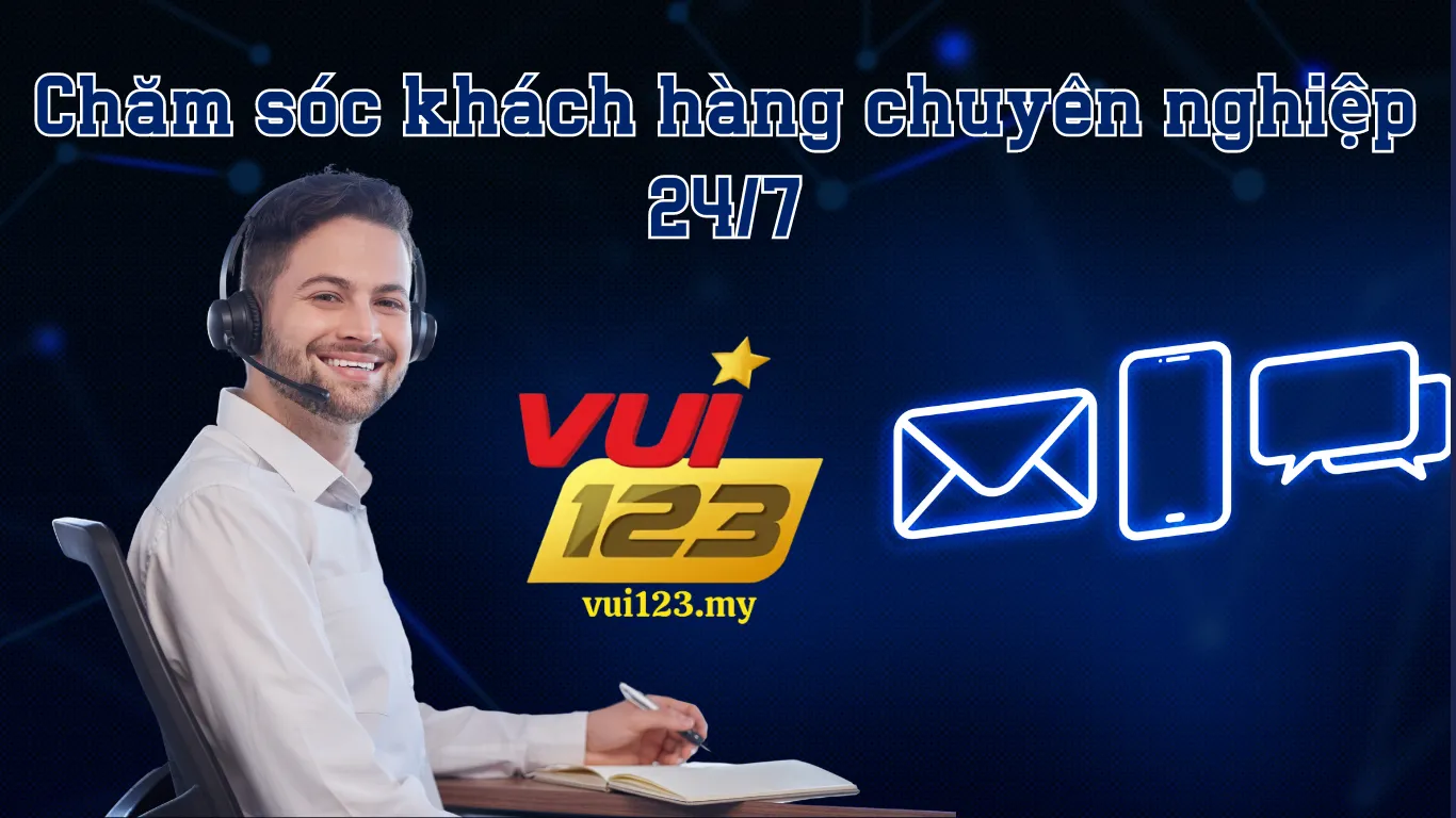 Bộ phận chăm sóc khách hàng vui123 chuyên nghiệp, tận tình